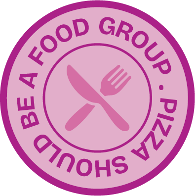 A pink circular badge with a knife and fork crossed in the center. Around the edge, it reads "PIZZA SHOULD BE A FOOD GROUP" in bold, uppercase letters.