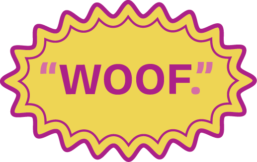 A yellow starburst shape with a pink outline contains the word “WOOF.” in bold pink uppercase letters, surrounded by quotation marks.